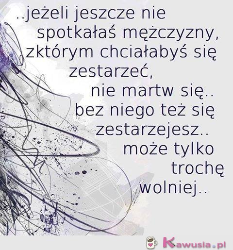 Jeżeli jeszcze nie spotkałaś mężczyzny...