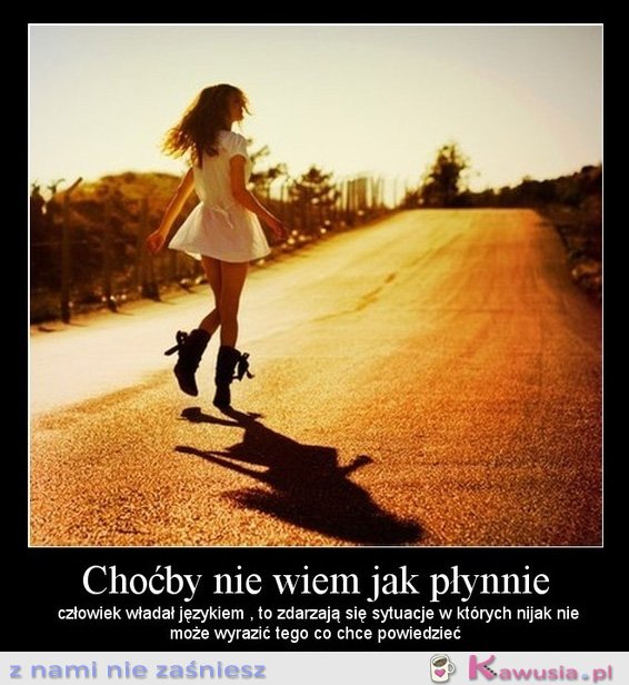 Choćby nie wiem jak płynnie