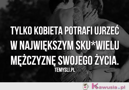  Tylko kobieta potrafi