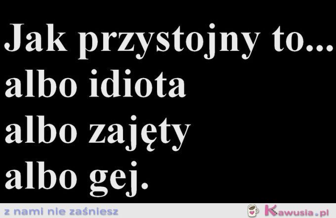 Nie ma co szukać przystojnych