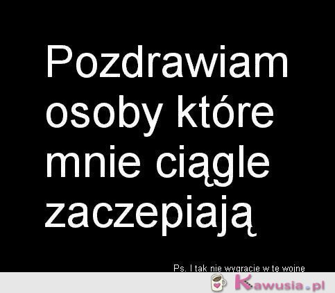 Pozdrawiam osoby które