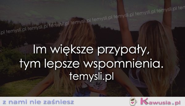 Im większe przypały...