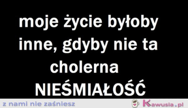 Moje życie byłoby inne
