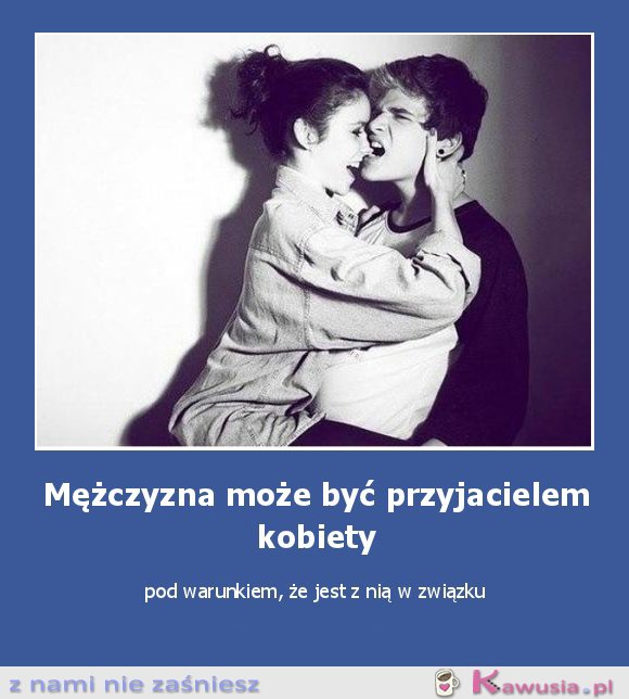 Mężczyzna może być przyjacielem kobiety...