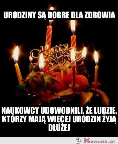 Urodziny są dobre dla zdrowia