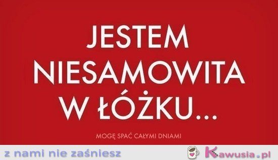 Jestem niesamowita w łóżku