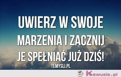 Uwierz w swoje marzenia