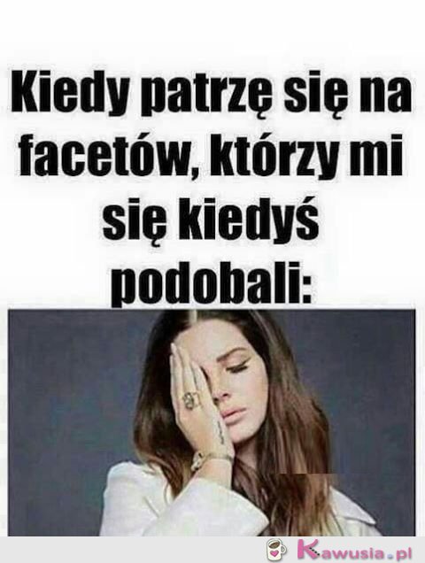 Kiedyś chyba miałam duży problem