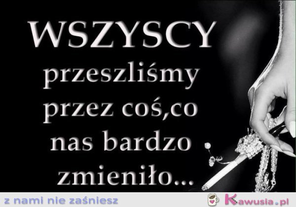 Wszyscy przeszli przez coś