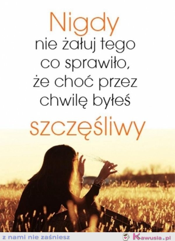 Nigdy nie żałuj