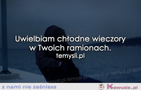 Uwielbiam chłodne wieczory...