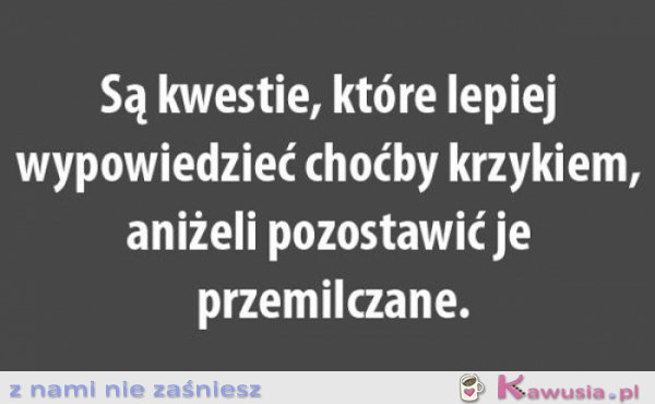 Są kwestie, które lepiej wypowiedzieć...