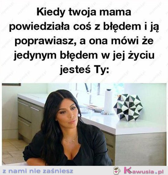 Kiedy twoja mama powiedziała