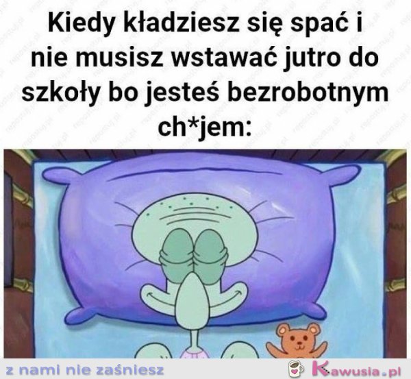 Kiedy kładziesz się spać