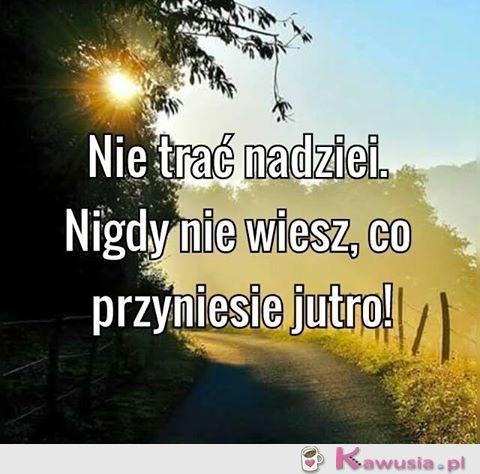 Nie trać nadziei