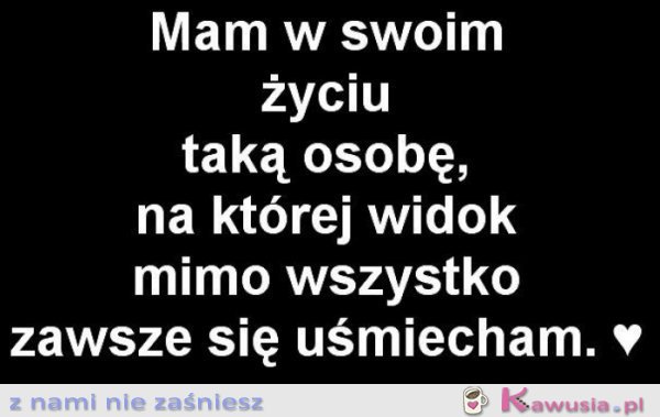 Mam w swoim życiu taką osobę..