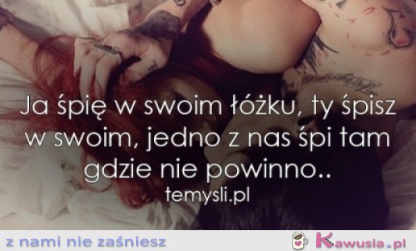 Jedno z nas śpi tam, gdzie nie powinno...
