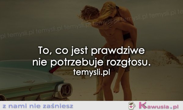 To co jest prawdziwe...