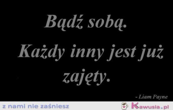 Bądź sobą.