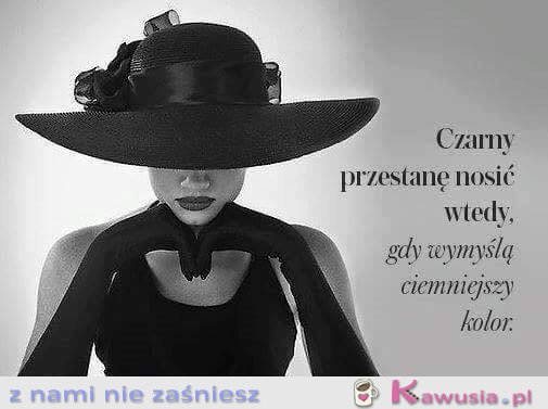 Czarny przestanę nosić wtedy