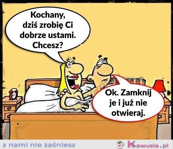 Kochanie zrobię ci dziś dobrze..