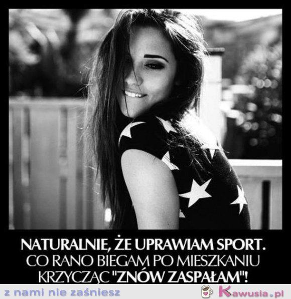 Jasne, że uprawiam sport