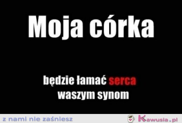 Moja córka będzie..