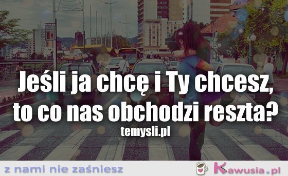 Jeśli ja chcę i Ty chcesz