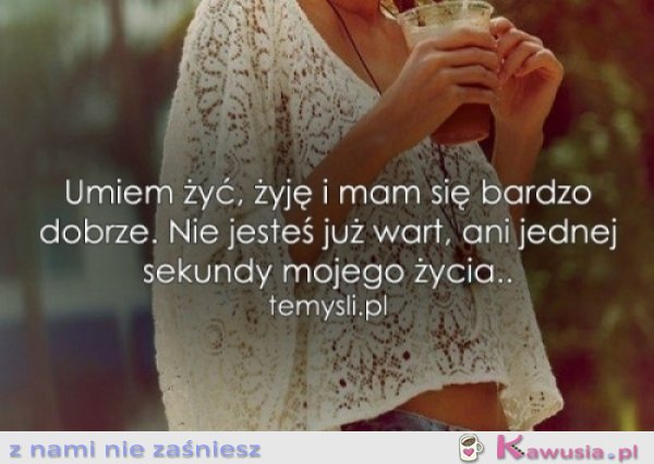 Mam się bardzo dobrze...