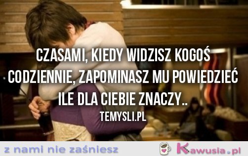 Czasami, kiedy widzisz kogoś...