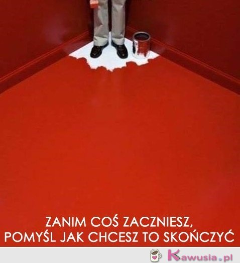 Zanim coś zaczniesz...