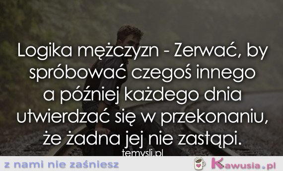 Logika mężczyzn - Zerwać, by...