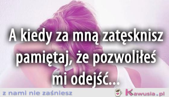 A kiedy za mną zatęsknisz