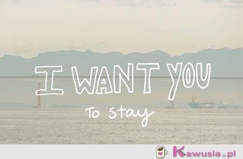 I want you