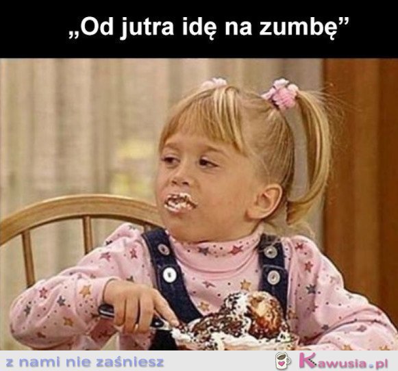 Ale to dopiero od jutra