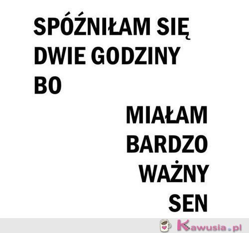 Spóźniłam się...