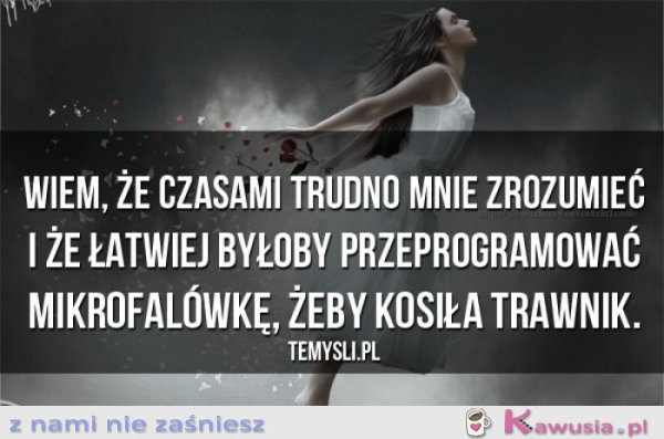 Wiem, że czasami