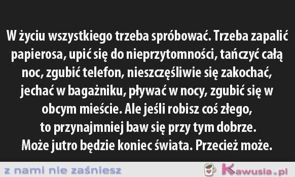 Trzeba spróbować wszystkiego