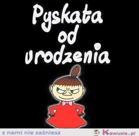 Pyskata od urodzenia