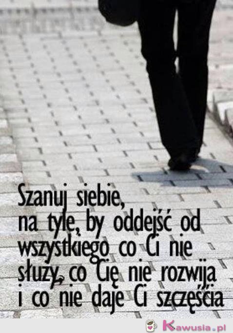 Szanuj siebie...