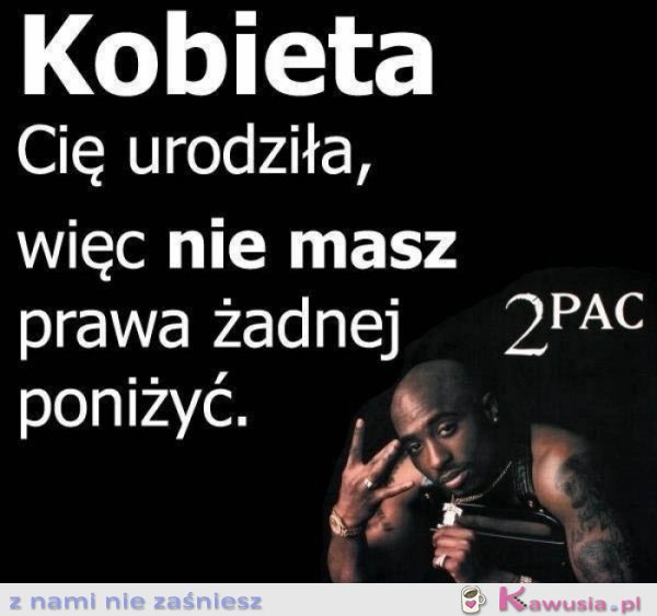 Kobieta cię urodziła