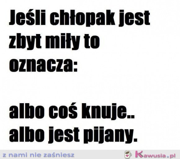 Jeśli chłopak jest zbyt miły..