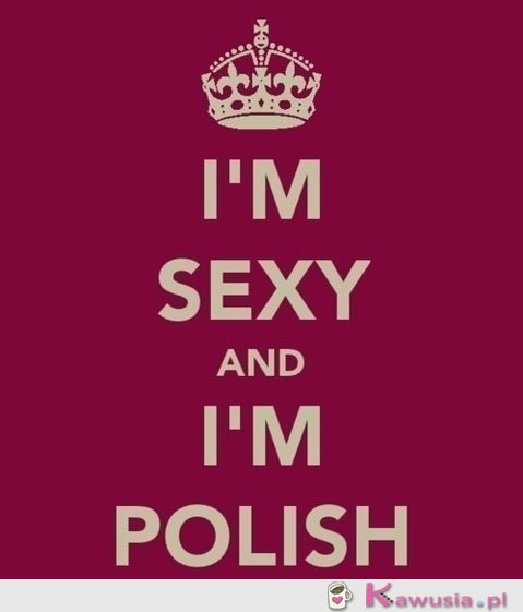 I'm Sexy and I'm Polish