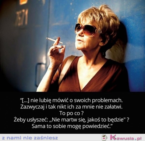 Nie lubię mówić o swoich problemach...