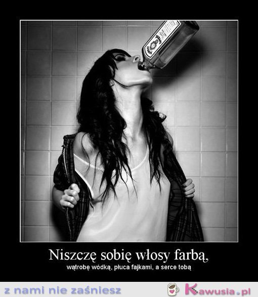 Niszczę sobie