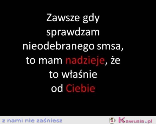 I zawsze na niego czekam...