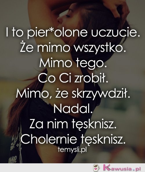 To uczucie...