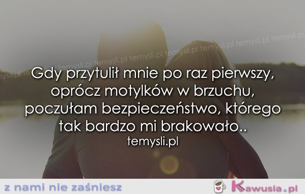 Gdy przytulił mnie po raz pierwszy...