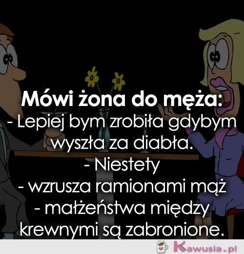 Mówi żona do męża...