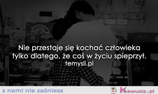 Nie przestaje się kochać...